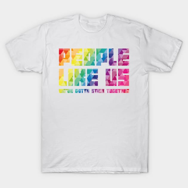 People like us PRIDE EDITION T-Shirt by jefvr